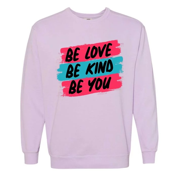 Be Love Be Kind Be You Garment-Dyed Sweatshirt