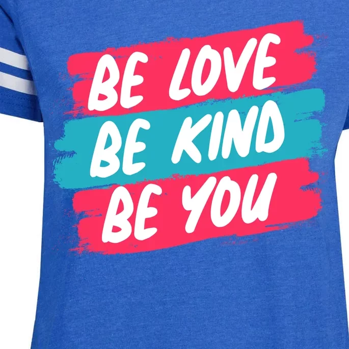 Be Love Be Kind Be You Enza Ladies Jersey Football T-Shirt