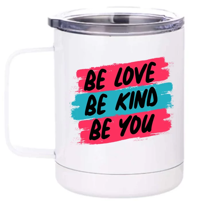 Be Love Be Kind Be You Front & Back 12oz Stainless Steel Tumbler Cup