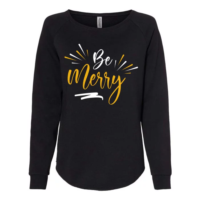 Be Merry Christmas Womens California Wash Sweatshirt