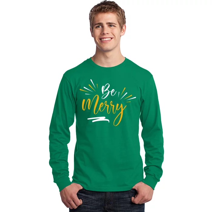 Be Merry Christmas Long Sleeve Shirt