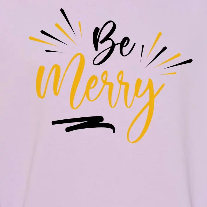 Be Merry Christmas Garment-Dyed Sweatshirt