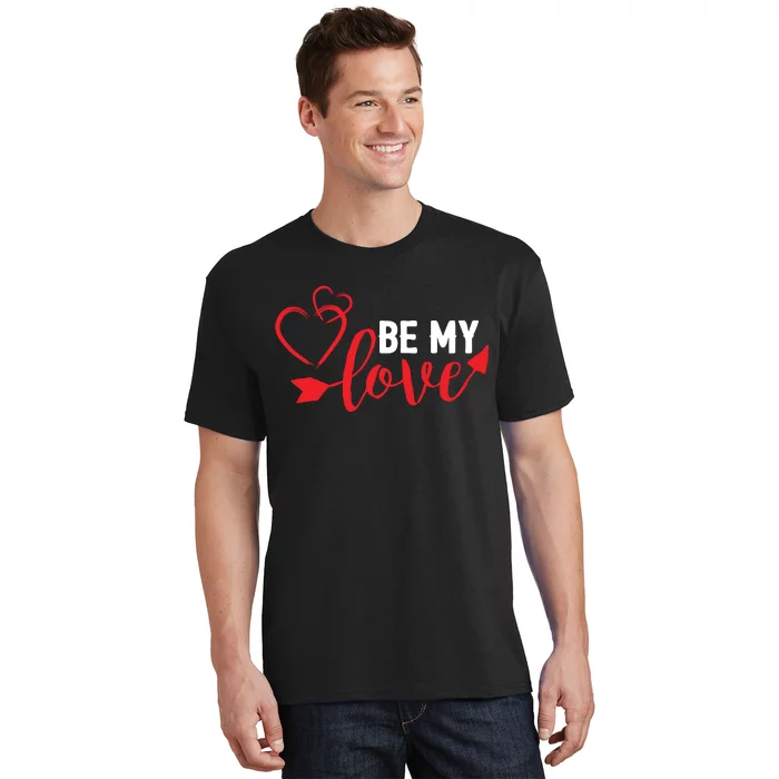 Be My Love Arrow Heart T-Shirt