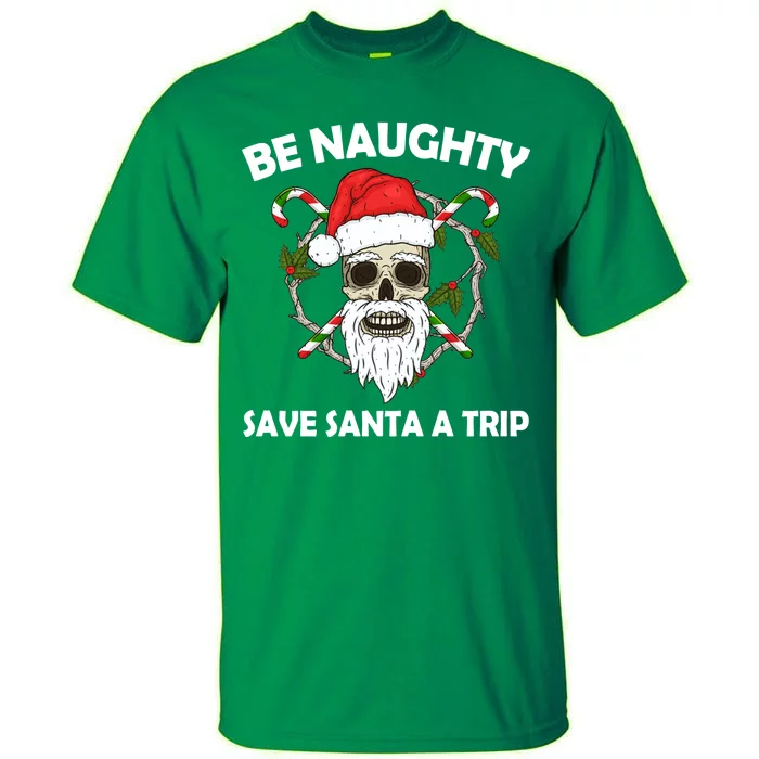 Be Naughty Save Santa A Trip Tall T-Shirt