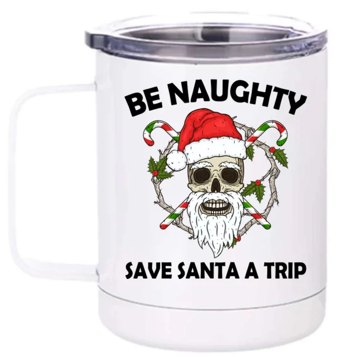 Be Naughty Save Santa A Trip Front & Back 12oz Stainless Steel Tumbler Cup