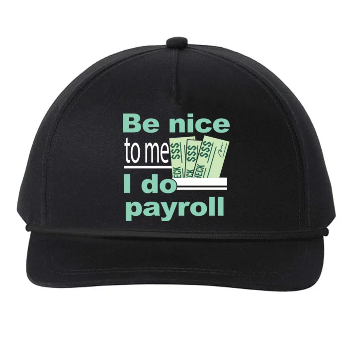 Be Nice To Me I Do Payroll Snapback Five-Panel Rope Hat