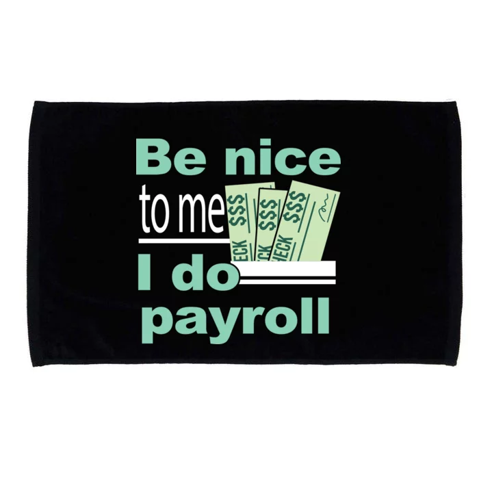 Be Nice To Me I Do Payroll Microfiber Hand Towel