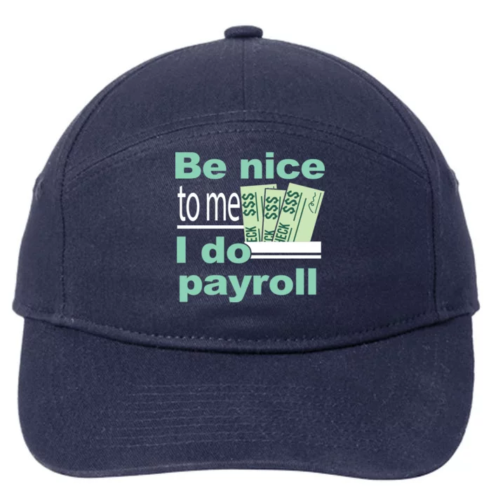 Be Nice To Me I Do Payroll 7-Panel Snapback Hat