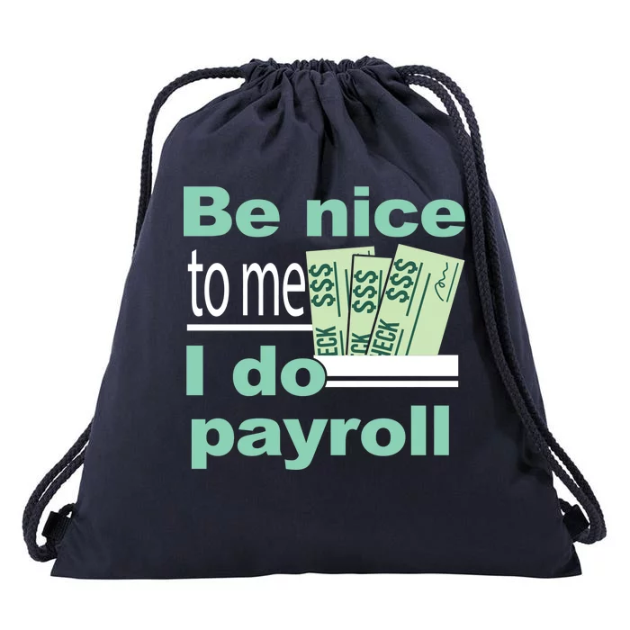 Be Nice To Me I Do Payroll Drawstring Bag