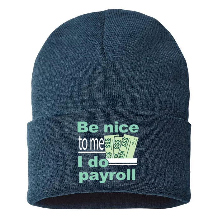 Be Nice To Me I Do Payroll Sustainable Knit Beanie