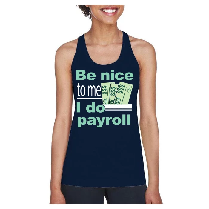 Be Nice To Me I Do Payroll Women's Racerback Tank