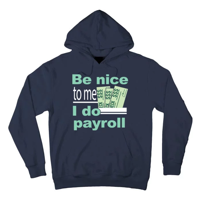 Be Nice To Me I Do Payroll Tall Hoodie