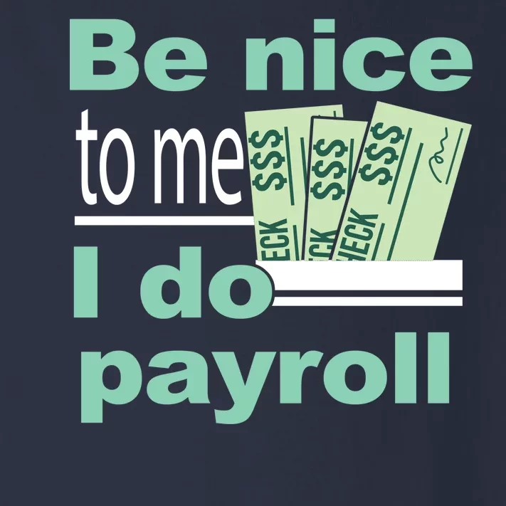 Be Nice To Me I Do Payroll Toddler Long Sleeve Shirt