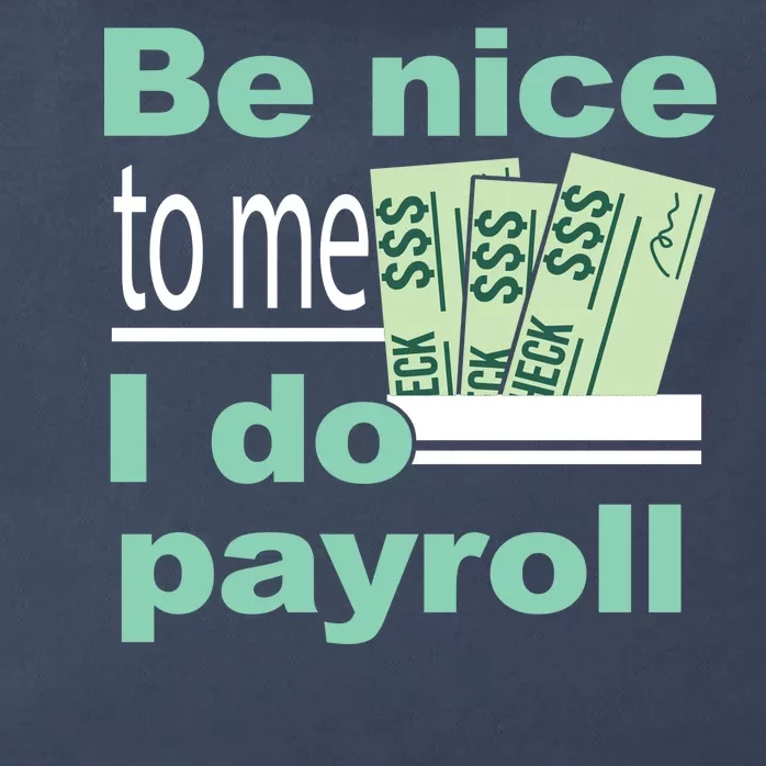 Be Nice To Me I Do Payroll Zip Tote Bag