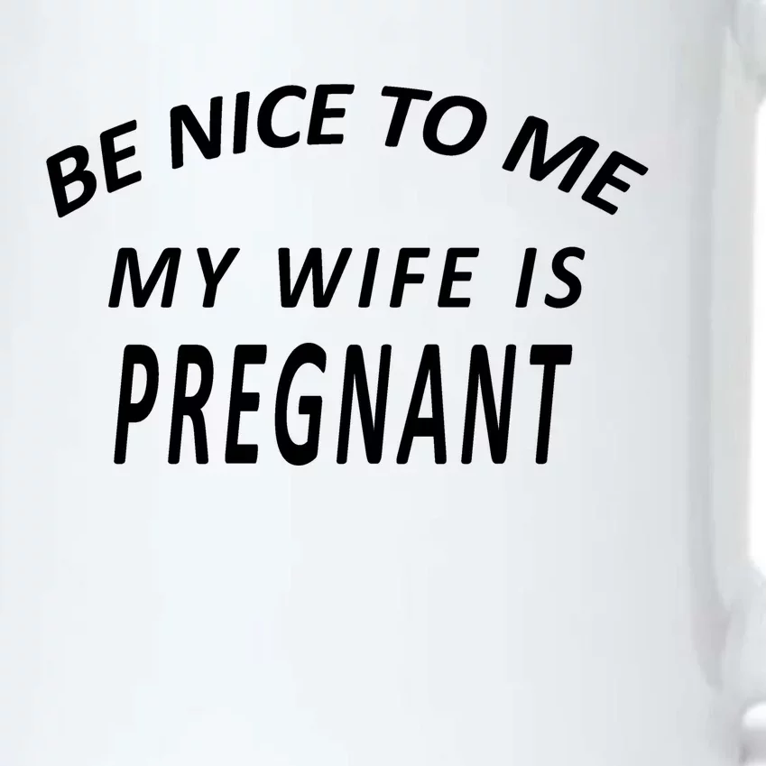 Be Nice To Me My Wife Is Pregnant Funny Husband Black Color Changing Mug