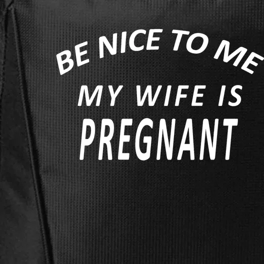 Be Nice To Me My Wife Is Pregnant Funny Husband City Backpack