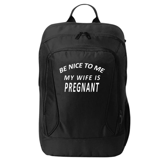 Be Nice To Me My Wife Is Pregnant Funny Husband City Backpack