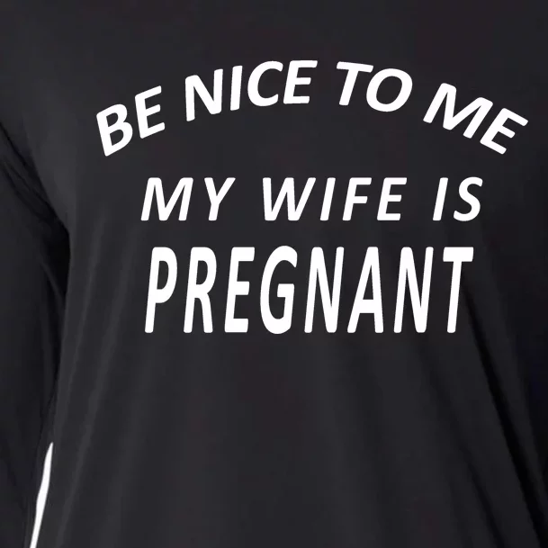 Be Nice To Me My Wife Is Pregnant Funny Husband Cooling Performance Long Sleeve Crew