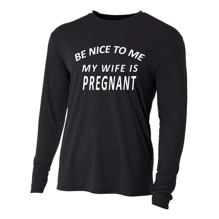 Be Nice To Me My Wife Is Pregnant Funny Husband Cooling Performance Long Sleeve Crew