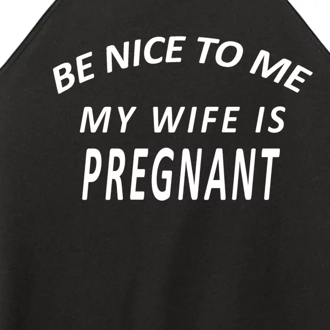 Be Nice To Me My Wife Is Pregnant Funny Husband Women’s Perfect Tri Rocker Tank