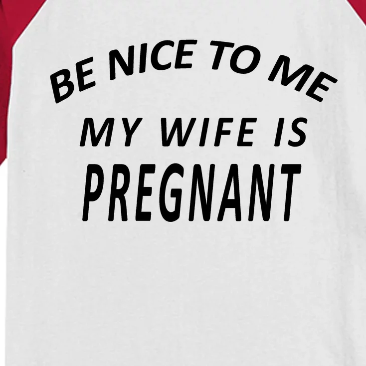 Be Nice To Me My Wife Is Pregnant Funny Husband Kids Colorblock Raglan Jersey