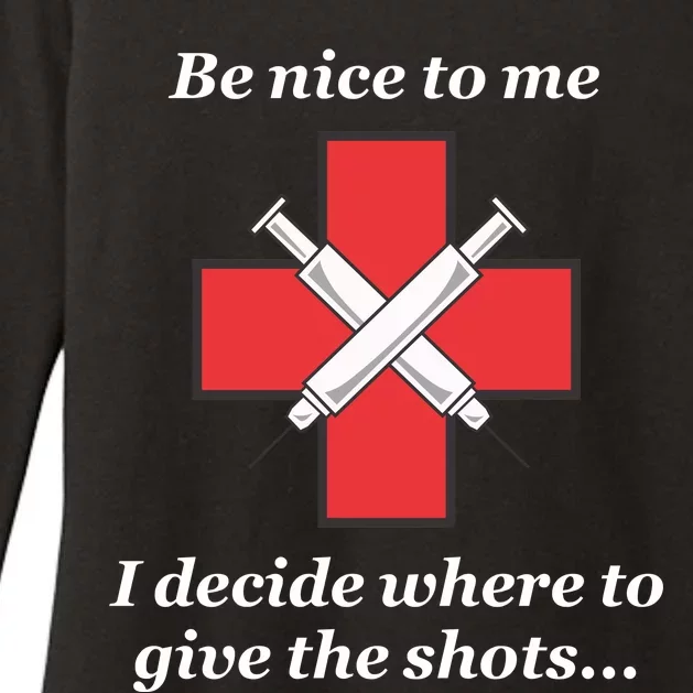 Be Nice To Me Nurse I Decide Where The Shots Go Funny Womens CVC Long Sleeve Shirt