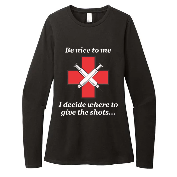 Be Nice To Me Nurse I Decide Where The Shots Go Funny Womens CVC Long Sleeve Shirt