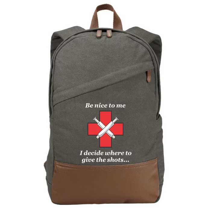 Be Nice To Me Nurse I Decide Where The Shots Go Funny Cotton Canvas Backpack