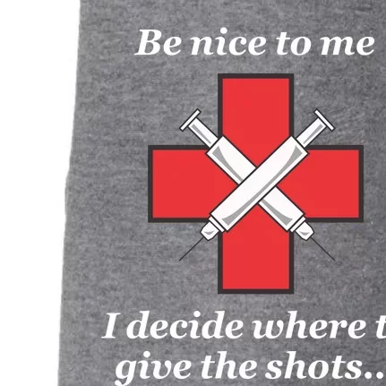 Be Nice To Me Nurse I Decide Where The Shots Go Funny Doggie 3-End Fleece Hoodie