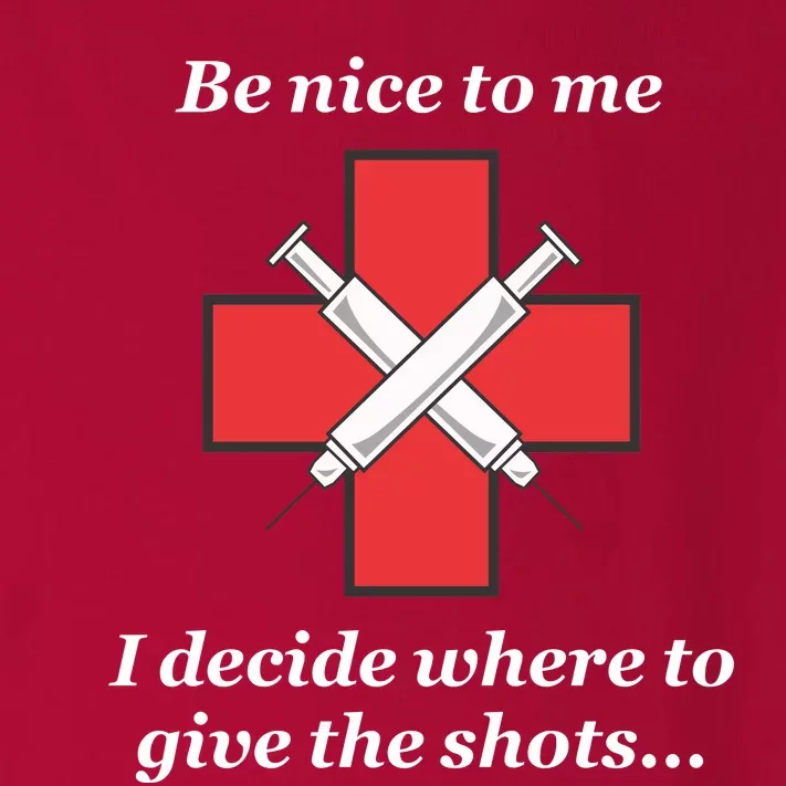 Be Nice To Me Nurse I Decide Where The Shots Go Funny Toddler Long Sleeve Shirt