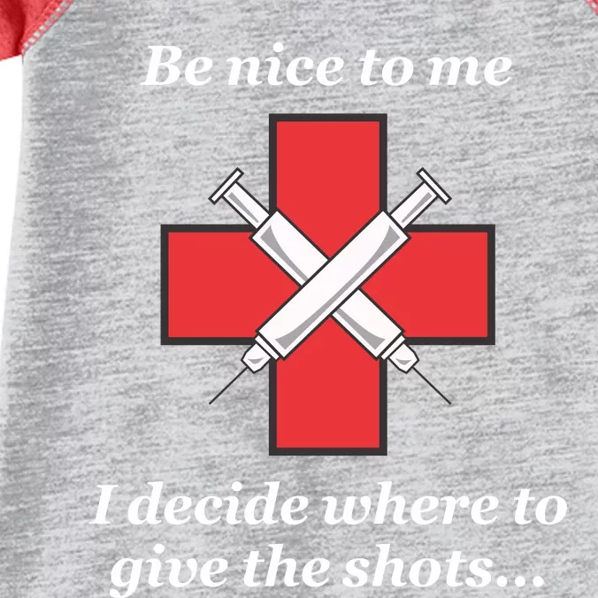 Be Nice To Me Nurse I Decide Where The Shots Go Funny Infant Baby Jersey Bodysuit