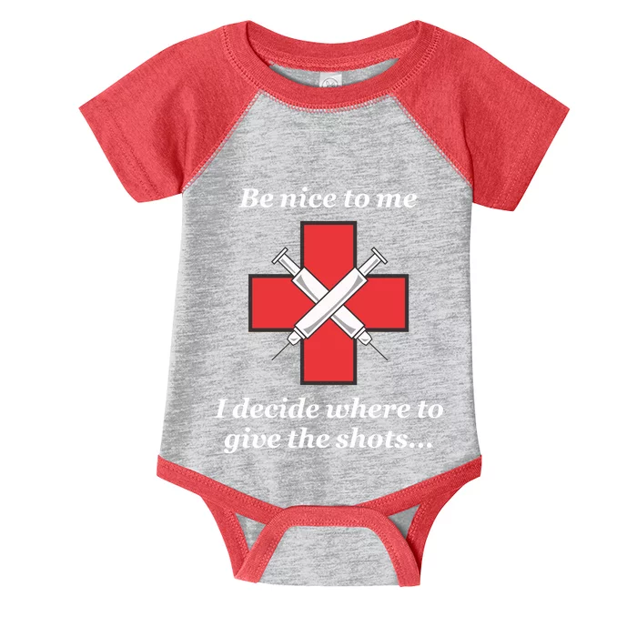 Be Nice To Me Nurse I Decide Where The Shots Go Funny Infant Baby Jersey Bodysuit