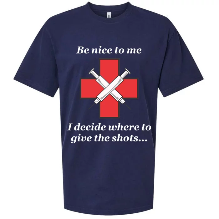 Be Nice To Me Nurse I Decide Where The Shots Go Funny Sueded Cloud Jersey T-Shirt