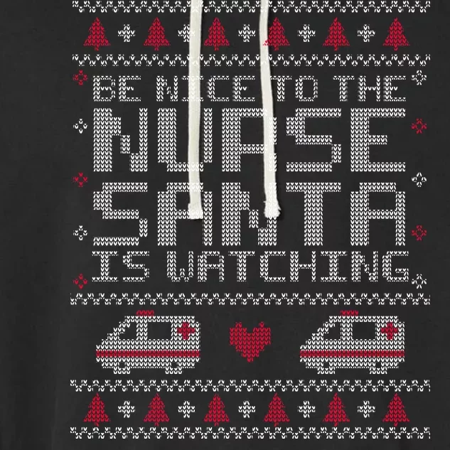 Be Nice To The Nurse Santa Is Watching Garment-Dyed Fleece Hoodie