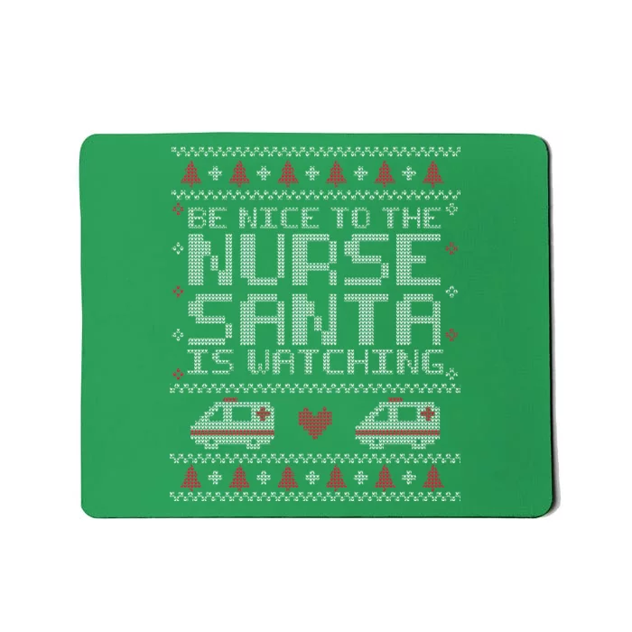 Be Nice To The Nurse Santa Is Watching Mousepad