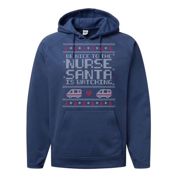 Be Nice To The Nurse Santa Is Watching Performance Fleece Hoodie