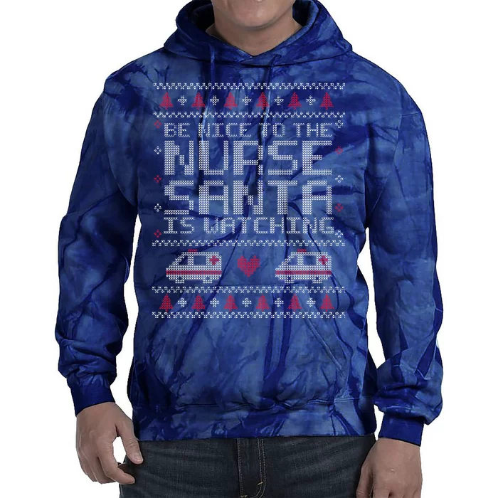 Be Nice To The Nurse Santa Is Watching Tie Dye Hoodie