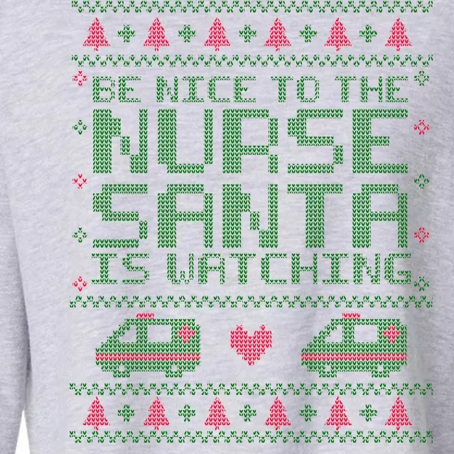 Be Nice To The Nurse Santa Is Watching Cropped Pullover Crew