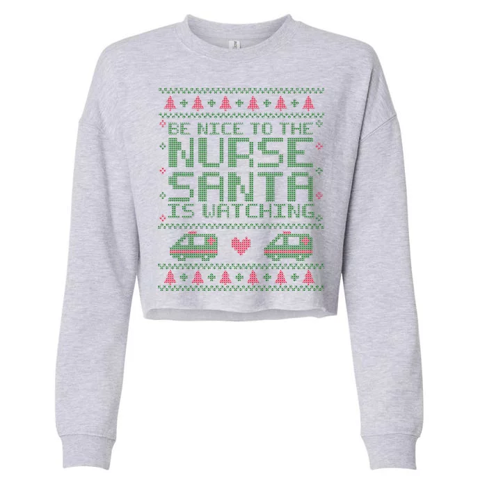 Be Nice To The Nurse Santa Is Watching Cropped Pullover Crew