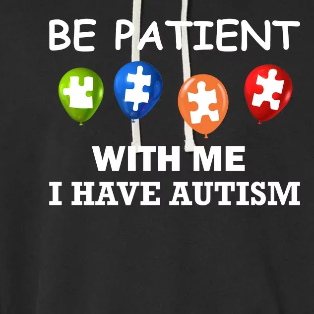 Be Patient With Me I Have Autism Garment-Dyed Fleece Hoodie