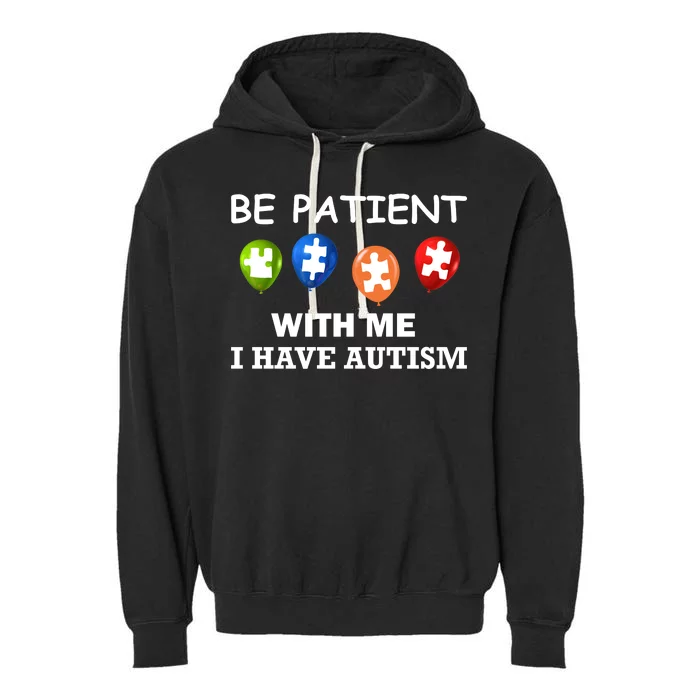 Be Patient With Me I Have Autism Garment-Dyed Fleece Hoodie