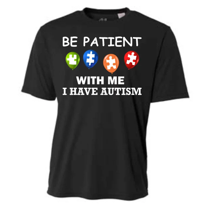 Be Patient With Me I Have Autism Cooling Performance Crew T-Shirt