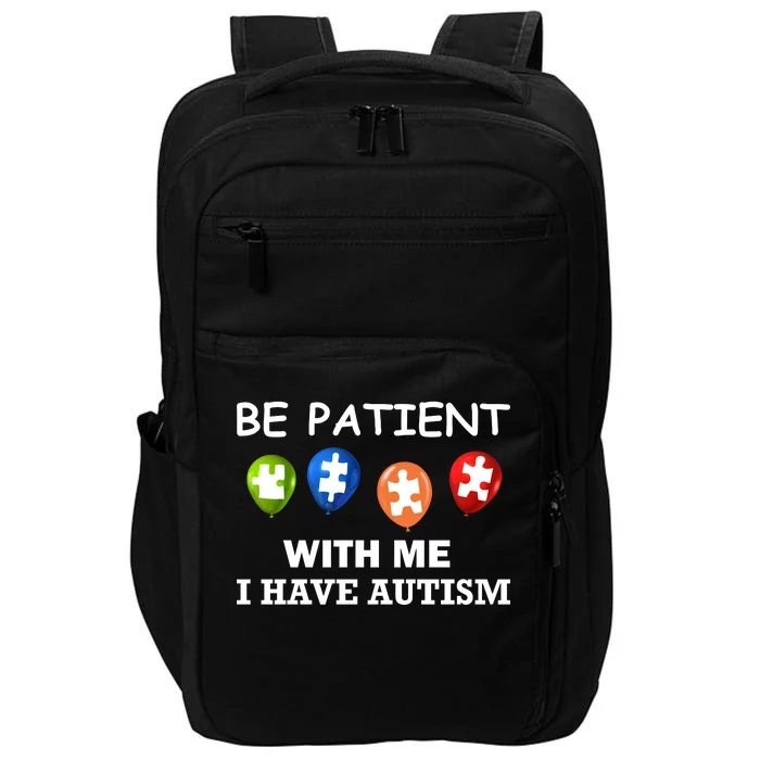 Be Patient With Me I Have Autism Impact Tech Backpack