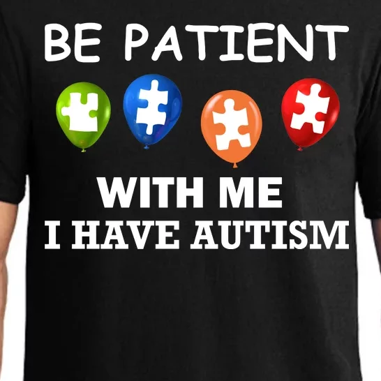 Be Patient With Me I Have Autism Pajama Set