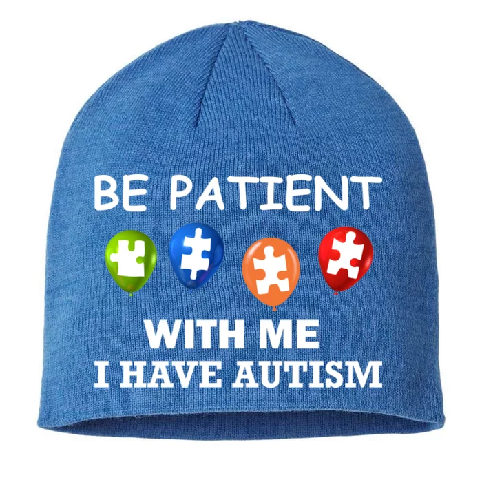 Be Patient With Me I Have Autism 8 1/2in Sustainable Knit Beanie