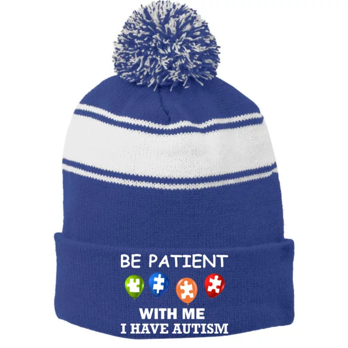 Be Patient With Me I Have Autism Stripe Pom Pom Beanie