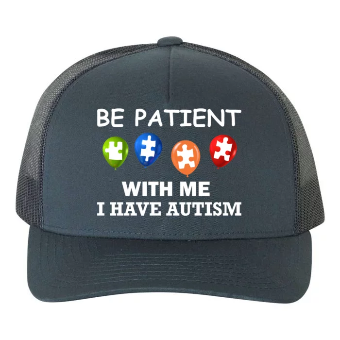 Be Patient With Me I Have Autism Yupoong Adult 5-Panel Trucker Hat