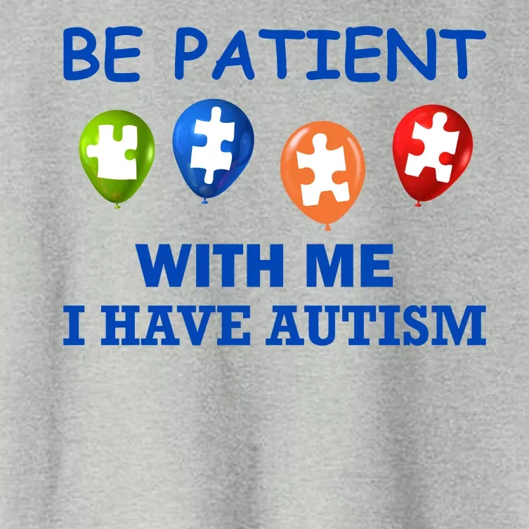 Be Patient With Me I Have Autism Women's Crop Top Tee