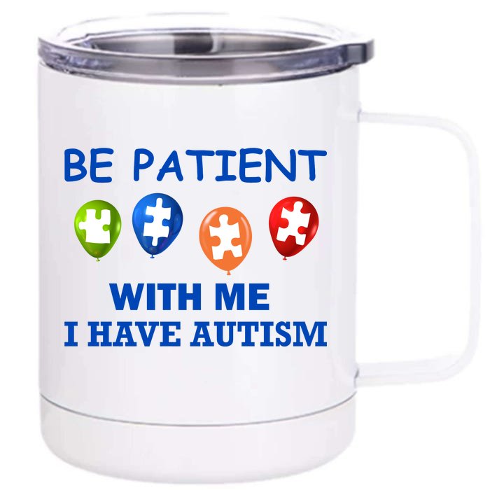 Be Patient With Me I Have Autism Front & Back 12oz Stainless Steel Tumbler Cup