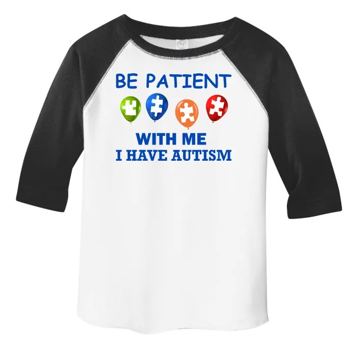 Be Patient With Me I Have Autism Toddler Fine Jersey T-Shirt